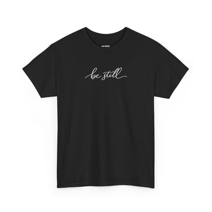 Heavy Unisex Tee - Be Still